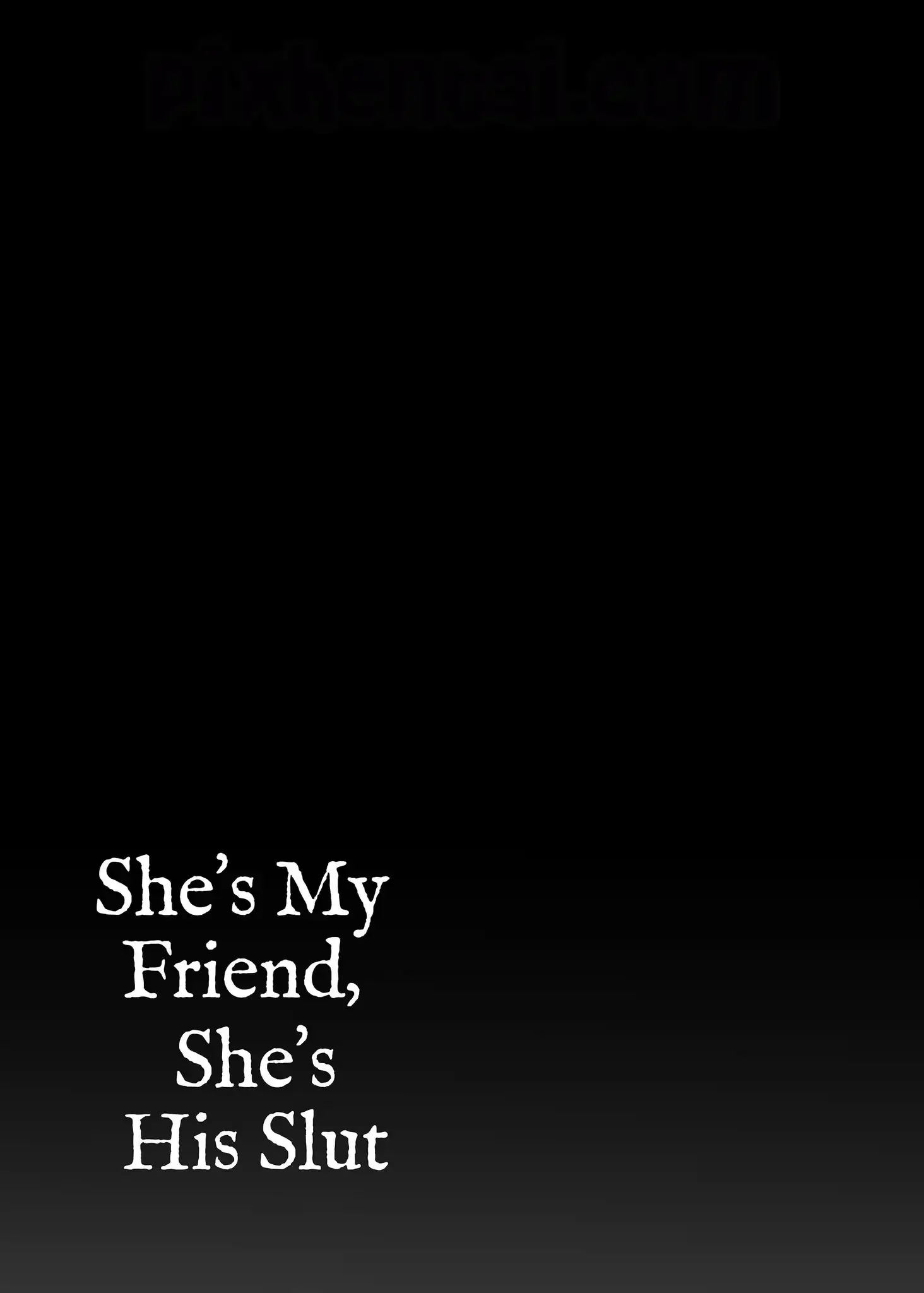 She’s My Friend She’s His Slut - Halaman 37